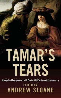 Tamar's Tears: Evangelical Engagements with Feminist Old Testament Hermeneutics - cover