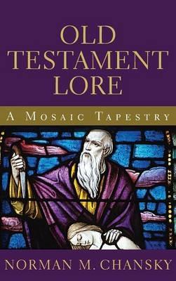 Old Testament Lore: A Mosaic Tapestry - Norman M Chansky - cover
