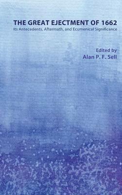 The Great Ejectment of 1662: Its Antecedents, Aftermath, and Ecumenical Significance - cover