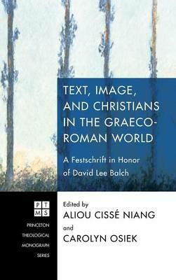 Text, Image, and Christians in the Graeco-Roman World - cover