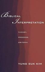Biblical Interpretation: Theory, Process, and Criteria