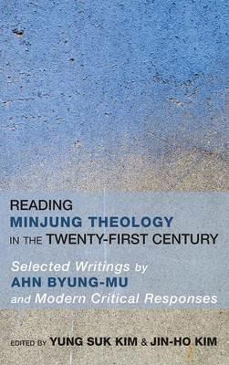 Reading Minjung Theology in the Twenty-First Century: Selected Writings by Ahn Byung-Mu and Modern Critical Responses - cover