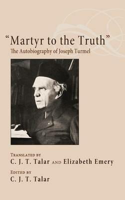 "Martyr to the Truth": The Autobiography of Joseph Turmel - cover