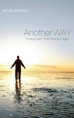 Another Way: Finding Faith, Then Finding It Again