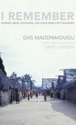 I Remember: Bonded Labor, Quicksand, and Good News for Thousands - Das Maddimadugu - cover