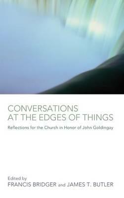 Conversations at the Edges of Things: Reflections for the Church in Honor of John Goldingay - cover