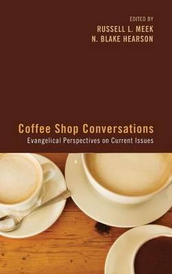 Coffee Shop Conversations: Evangelical Perspectives on Current Issues - cover