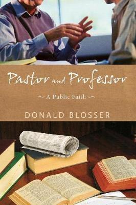 Pastor and Professor: A Public Faith - Donald Blosser - cover