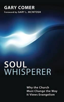 Soul Whisperer: Why the Church Must Change the Way It Views Evangelism - Gary Comer - cover
