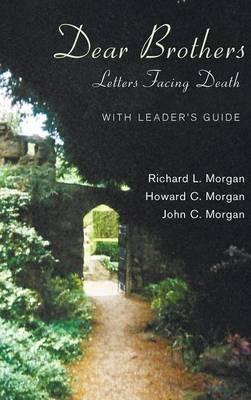 Dear Brothers, with Leader&#39;s Guide: Letters Facing Death - Richard L Morgan,Howard Morgan,John C Morgan - cover
