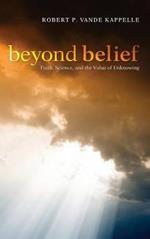 Beyond Belief: Faith, Science, and the Value of Unknowing