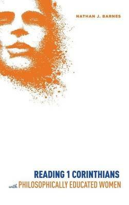 Reading 1 Corinthians with Philosophically Educated Women - Nathan J Barnes - cover