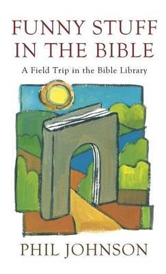Funny Stuff in the Bible: A Field Trip in the Bible Library - Phillip D Johnson - cover