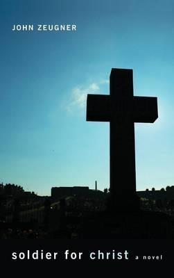 Soldier for Christ - John Zeugner - cover