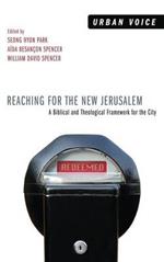 Reaching for the New Jerusalem: A Biblical and Theological Framework for the City