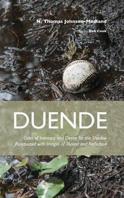 Duende: Odes of Intimacy and Desire for the Shadow Punctuated with Images of Illusion and Reflection - N Thomas Johnson-Medland - cover