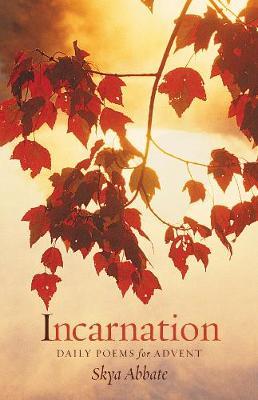 Incarnation: Daily Poems for Advent - Skya Abbate - cover