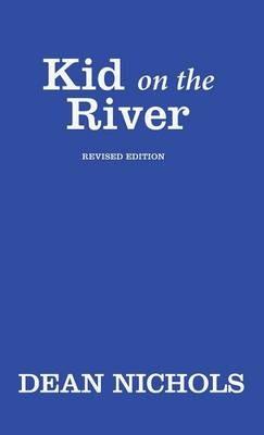 Kid on the River, Revised Edition - Dean Nichols - cover