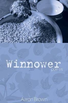 Winnower: Poems - Aaron Brown - cover