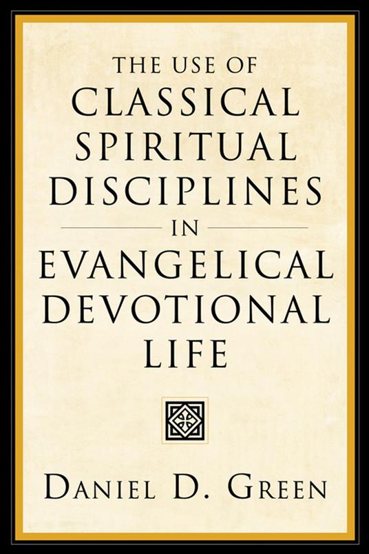 The Use of Classical Spiritual Disciplines in Evangelical Devotional Life