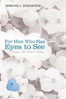 For Him Who Has Eyes to See - Edmund J Rybarczyk - cover