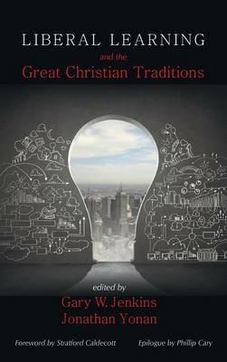 Liberal Learning and the Great Christian Traditions - cover