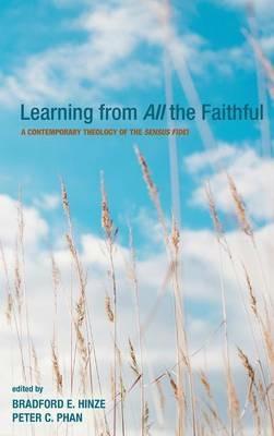 Learning from All the Faithful: A Contemporary Theology of the Sensus Fidei - cover