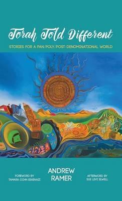 Torah Told Different: Stories for a Pan/Poly/Post-Denominational World - Andrew Ramer - cover