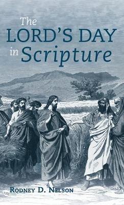 The Lord's Day in Scripture - Rodney D Nelson - cover