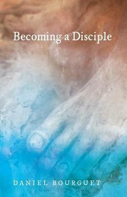 Becoming a Disciple - Daniel Bourguet - cover