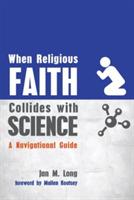 When Religious Faith Collides with Science - Jan M Long - cover