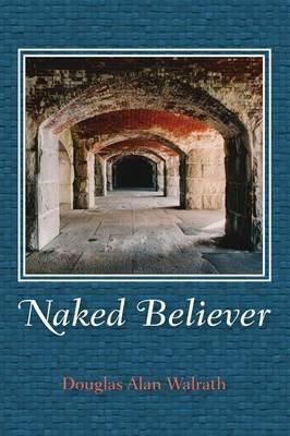 Naked Believer - Douglas Alan Walrath - cover