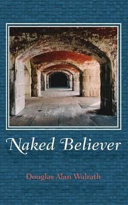 Naked Believer - Douglas Alan Walrath - cover