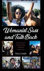 Womanist Sass and Talk Back: Social (In)Justice, Intersectionality, and Biblical Interpretation