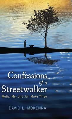 Confessions of a Streetwalker: Molly, Me, and Jan Make Three - David L McKenna - cover