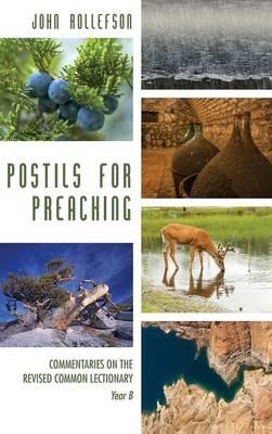 Postils for Preaching: Commentaries on the Revised Common Lectionary, Year B - John Rollefson - cover