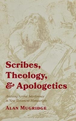 Scribes, Theology, and Apologetics - Alan Mugridge - cover