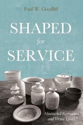 Shaped for Service - Paul W Goodliff - cover
