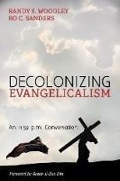 Decolonizing Evangelicalism: An 11:59 P.M. Conversation