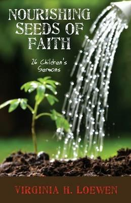 Nourishing Seeds of Faith - Virginia H Loewen - cover