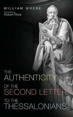 The Authenticity of the Second Letter to the Thessalonians - William Wrede - cover