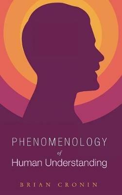Phenomenology of Human Understanding - Brian Cronin - cover
