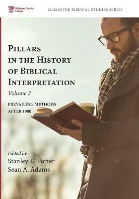 Pillars in the History of Biblical Interpretation, Volume 2: Prevailing Methods After 1980 - cover