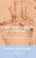 Dialectical Anatomy of the Eucharist: An Étude in Phenomenology