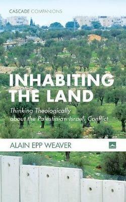 Inhabiting the Land - Alain Epp Weaver - cover