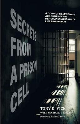 Secrets from a Prison Cell - Tony D Vick,Michael T McRay - cover