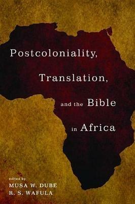 Postcoloniality, Translation, and the Bible in Africa - cover