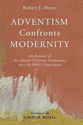 Adventism Confronts Modernity - Robert J Mayer - cover