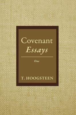 Covenant Essays - T Hoogsteen - cover