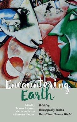 Encountering Earth: Thinking Theologically with a More-Than-Human World - cover